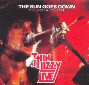 Thin Lizzy : The Sun Goes Down - The Last UK Concert